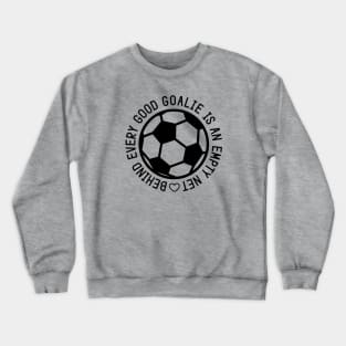 Behind Every Good Goalie Is An Empty Net Soccer Boys Girls Cute Funny Crewneck Sweatshirt